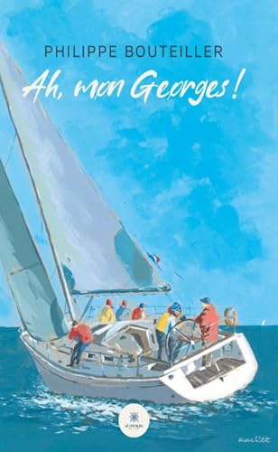 Ah, mon Georges ! von LE LYS BLEU EDITIONS SAS