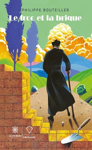 Le froc et la brique Le froc et la brique von LE LYS BLEU EDITIONS SAS