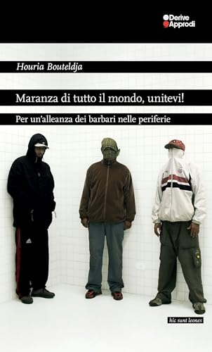 Maranza di tutto il mondo, unitevi! Per un'alleanza dei barbari nelle periferie von DeriveApprodi