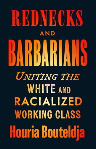 Rednecks and Barbarians: Uniting the White and Racialized Working Class von Pluto Press