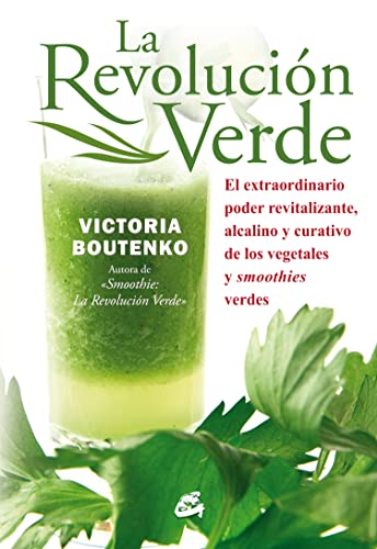 La revolución verde : el extraordinario poder revitalizante y curativo de los vegetales y smoothies verdes (Nutrición y Salud) von Gaia Ediciones