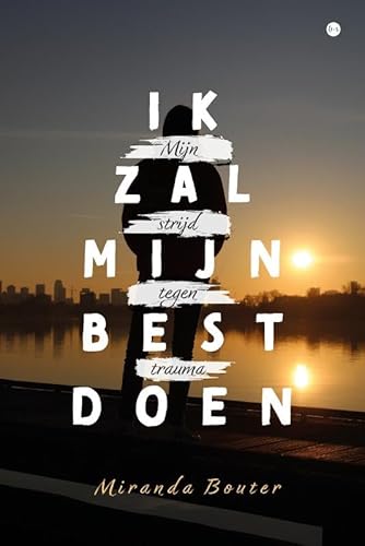 Ik zal mijn best doen: Mijn strijd tegen trauma von Uitgeverij Boekscout