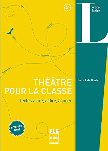 Théâtre pour la classe: Textes à lire, à dire, à jouer