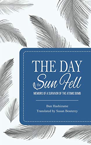 The Day the Sun Fell: Memoirs of a Survivor of the Atomic Bomb von Austin Macauley