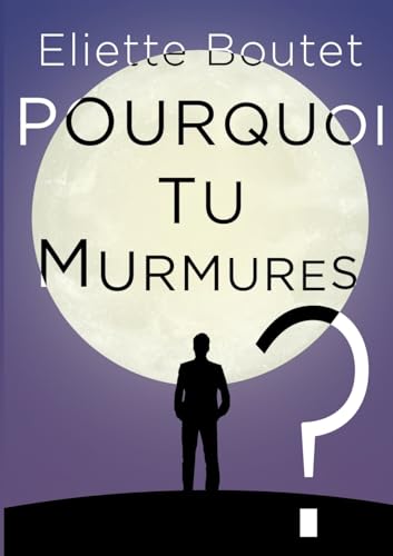 Pourquoi tu murmures ?: DE von BoD – Books on Demand – Frankreich