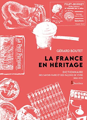 La France en héritage NE: Métiers, coutumes, vie quotidienne 1850 - 1970