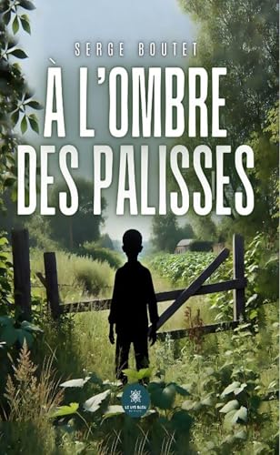 À l’ombre des palisses von LE LYS BLEU EDITIONS SAS