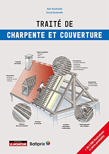 Traité de charpente et couverture: charpentes traditionnelles et industrielles- Tous types de couvertures