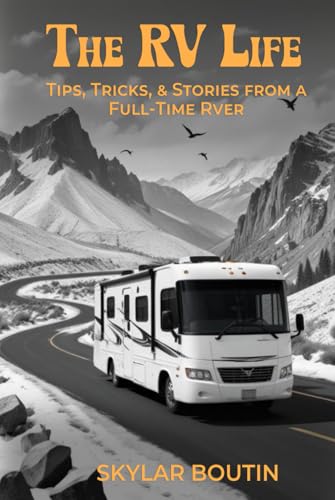The RV Life: Tips, Tricks, & Stories from a Full-Time Rver von Self - Publish