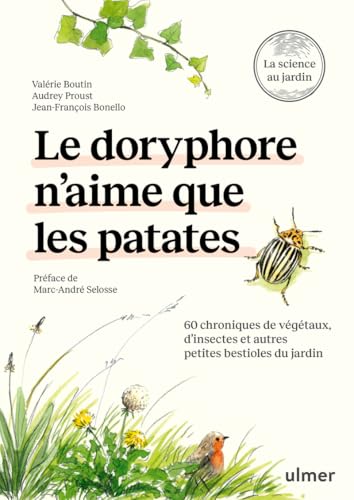 Le doryphore n'aime que les patates - 60 chroniques de végétaux, d'insectes et autres petites bestioles du jardin von ULMER
