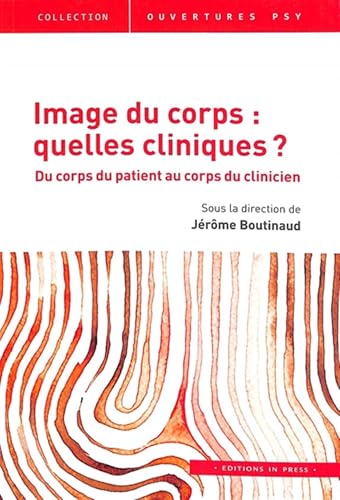 Image du corps : quelles cliniques ?: Du corps du patient au corps du clinicien Image du corps : quelles cliniques ?: Du corps du patient au corps du clinicien von IN PRESS