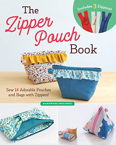 The Zipper Pouch Book: Sew 14 Adorable Purses & Bags With Zippers (Hardware Included)