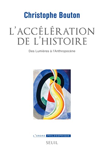 L Accélération de l histoire: Des Lumières à lAnthropocène