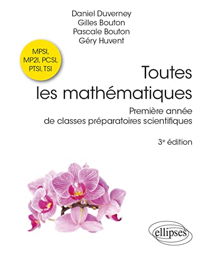 Toutes les mathématiques Première année de classes préparatoires scientifiques: Première année de classes préparatoires scientifiques MPSI, MP2I, PCSI, PTSI, TSI (Références sciences) von Ellipses