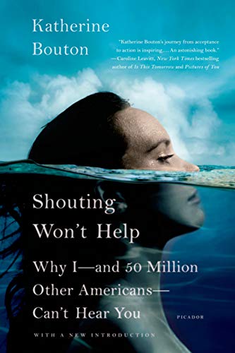 Shouting Won't Help: Why I - and 50 Million Other Americans - Can't Hear You von Picador