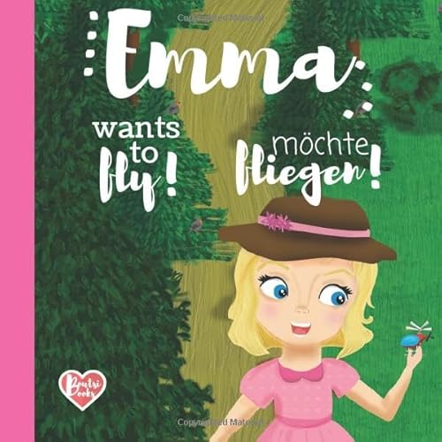 Emma möchte fliegen! Emma wants to fly!: bilingual kids' book english german