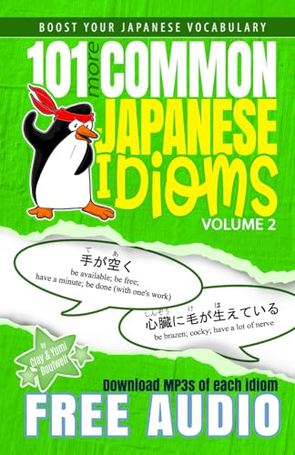 101 More Common Japanese Idioms (101 Common Japanese Idioms, Band 2) von Independently published