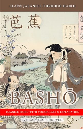 Learn Japanese through Haiku - Basho: Enjoy Japanese culture while building your vocabulary and grammar