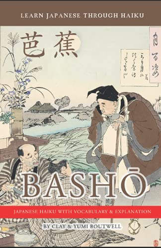 Learn Japanese through Haiku - Basho: Enjoy Japanese culture while building your vocabulary and grammar von Independently published