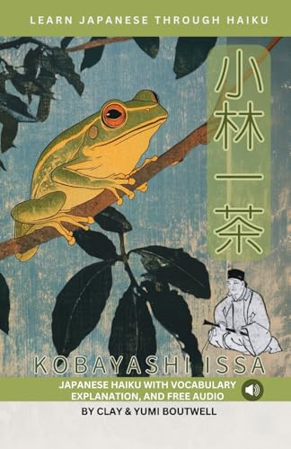 Learn Japanese through Haiku - Kobayashi Issa: Enjoy Japanese culture while building your vocabulary and grammar Learn Japanese through Haiku - Kobayashi Issa: Enjoy Japanese culture while building your vocabulary and grammar von Independently published