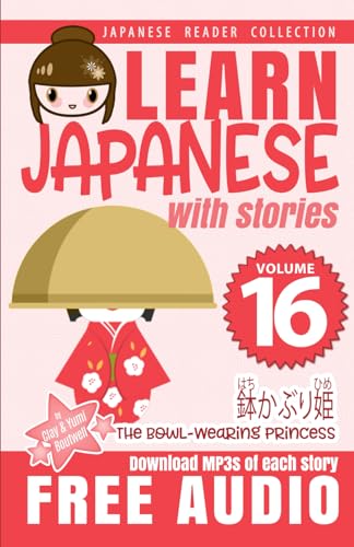 Learn Japanese with Stories Volume 16: Bowl-Wearing Princess + Audio Download (Japanese Reader Collection, Band 16)