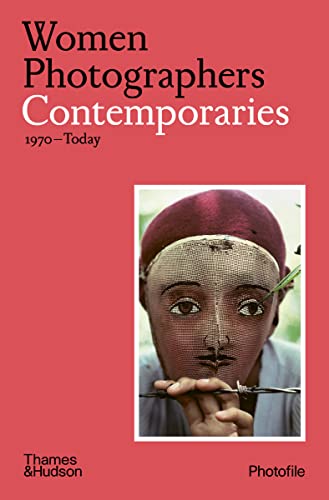Women Photographers: Contemporaries: (1970-Today) (Photofile)