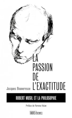 La Passion de l'exactitude - Robert Musil et la philosophie von HORS D ATTEINTE