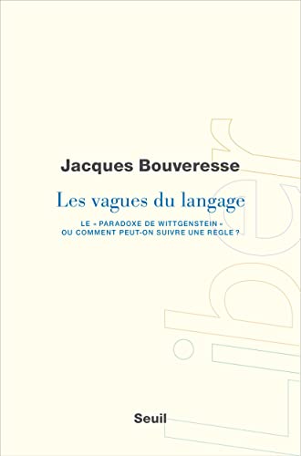 "Les Vagues du langage. Le ""paradoxe de Wittgenstein"" ou comment peut-on suivre une règle ?"