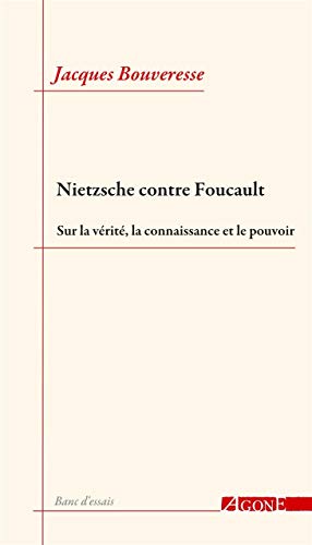 Nietzsche contre Foucault: Sur la vérité, la connaissance et le pouvoir von AGONE