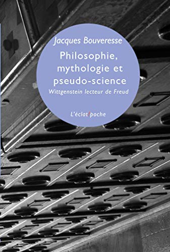 PHILOSOPHIE, MYTHOLOGIE ET PSEUDO-SCIENCE: Wittgenstein lecteur de Freud von ECLAT