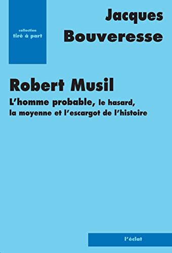 Robert Musil : L'homme probable, le hasard, la moyenne et l'escargot de l'histoire von ECLAT