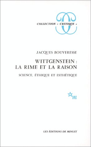 Wittgenstein : La rime et la raison: SCIENCE ETHIQUE ET ESTHETIQUE