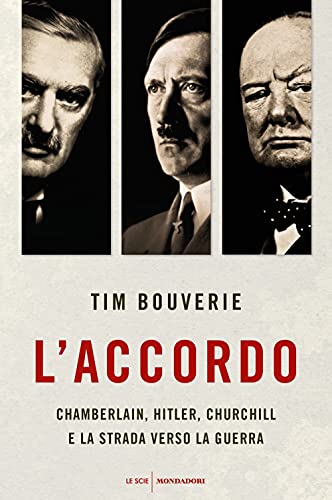L'accordo. Chamberlain, Hitler, Churchill e la strada verso la guerra (Le scie. Nuova serie stranieri) von Mondadori