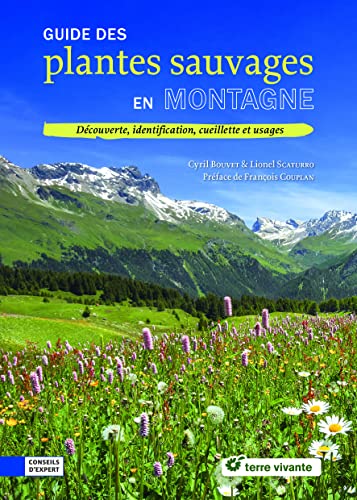 Guide des plantes sauvages en montagne: Découverte, identification, cueillette et usages Guide des plantes sauvages en montagne: Découverte, identification, cueillette et usages von TERRE VIVANTE