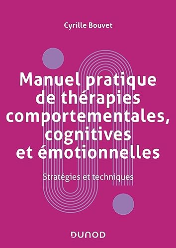 Manuel pratique de thérapies comportementales, cognitives et émotionnelles: Stratégies et techniques von DUNOD