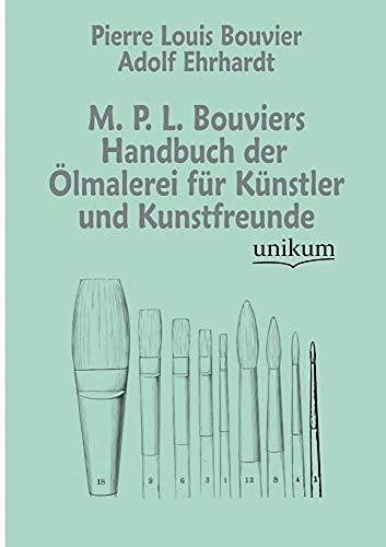 M. P. L. Bouviers Handbuch der Ölmalerei für Künstler und Kunstfreunde von Europaischer Hochschulverlag Gmbh & Co. Kg