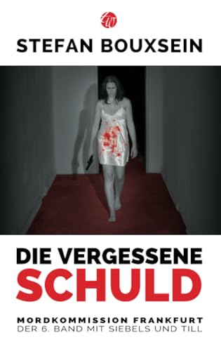 Die vergessene Schuld: Mordkommission Frankfurt: Der 6. Band mit Siebels und Till von Traumwelt Verlag