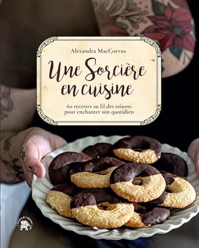 Une sorcière en cuisine: 60 recettes au fil des saisons pour enchanter son quotidien von LOTUS ELEPHANT