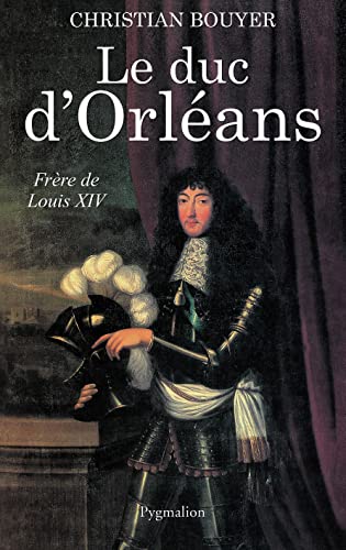 Le Duc d'Orléans: Frère de Louis XIV