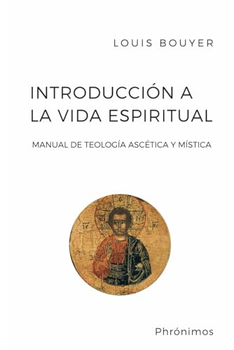 Introducción a la vida espiritual: Manual de teología ascética y mística (Espiritualidad de siempre)