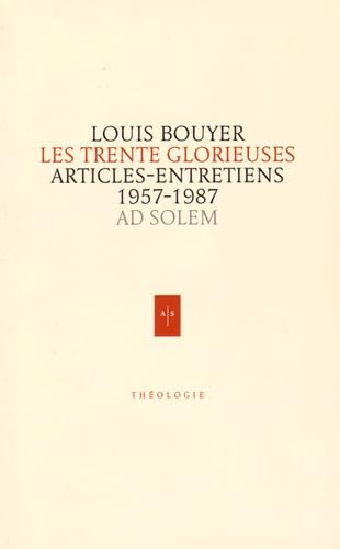 Les Trente Glorieuses: Articles et entretiens de France catholique 1957-1987 von AD SOLEM