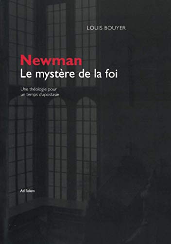 Newman, le mystère de la foi: Une théologie pour un temps d'apostasie von AD SOLEM