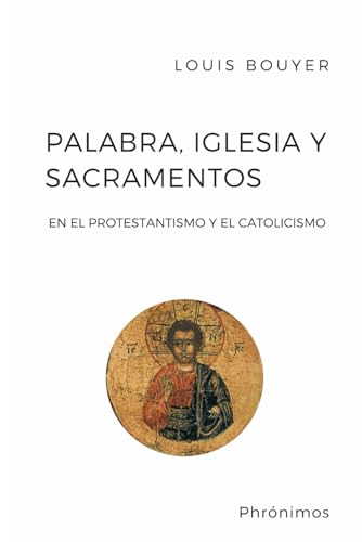 Palabra, Iglesia y Sacramentos: En el protestantismo y el catolicismo (Espiritualidad de siempre) von Independently published