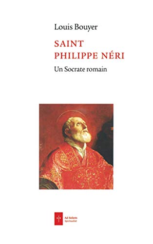 Saint Philippe Neri: Un socrate romain