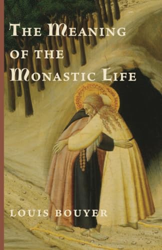 The Meaning of the Monastic Life von Cluny