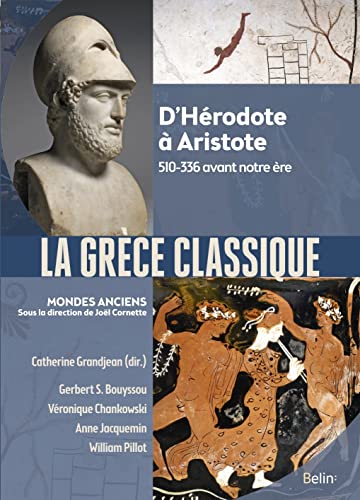 La Grèce classique: D'Hérodote à Aristote. 510-336 avant notre ère