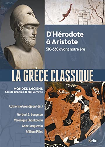 La Grèce classique: D'Hérodote à Aristote. 510-336 avant notre ère von BELIN