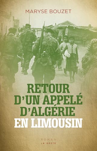 Retour d'un appelé d'Algérie en Limousin (ROMANS HISTORIQUES) von La Geste Éditions