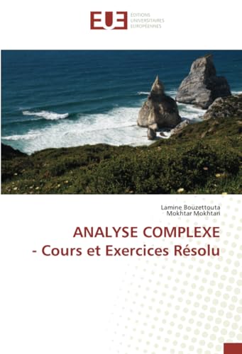 ANALYSE COMPLEXE - Cours et Exercices Résolu: DE von Éditions universitaires européennes