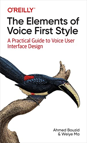 The Elements of Voice First Style: A Practical Guide to Voice User Interface Design von O'Reilly Media